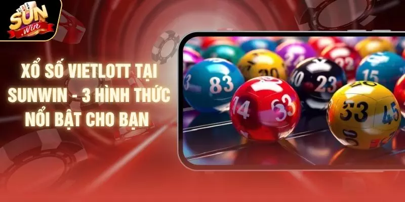 Xổ Số Vietlott Tại SUNWIN - 3 Hình Thức Nổi Bật Cho Bạn 1 Xổ Số Vietlott Tại SUNWIN - 3 Hình Thức Nổi Bật Cho Bạn