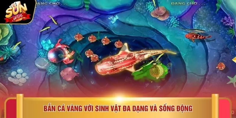 Bắn Cá Vàng - Trải Nghiệm Giải Trí 5 Sao Cùng SUNWIN 2 Bắn cá vàng với sinh vật đa dạng và sống động