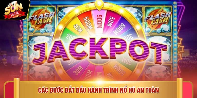 Nổ hũ Sunwin 4 Các bước bắt đầu hành trình nổ hũ an toàn