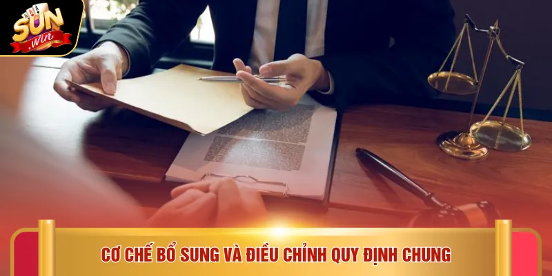 Miễn trừ trách nhiệm Sunwin 4 Cơ chế bổ sung và điều chỉnh quy định chung