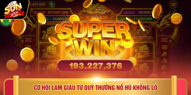 Nổ hũ Sunwin 3 Cơ hội làm giàu từ quỹ thưởng nổ hũ khổng lồ