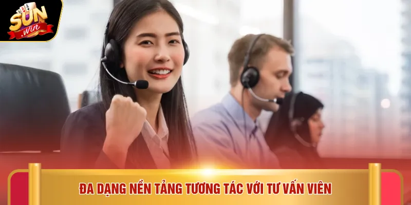 CSKH Sunwin 2 Đa dạng nền tảng tương tác với tư vấn viên