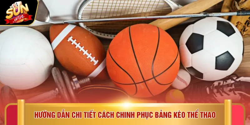 Thể thao Sunwin 4 Hướng dẫn chi tiết cách chinh phục bảng kèo thể thao