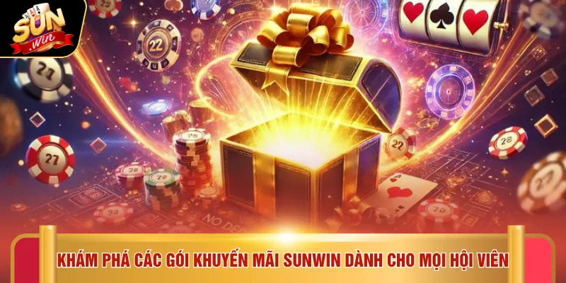 Khuyến mãi Sunwin 2 Khám phá các gói khuyến mãi SUNWIN dành cho mọi hội viên