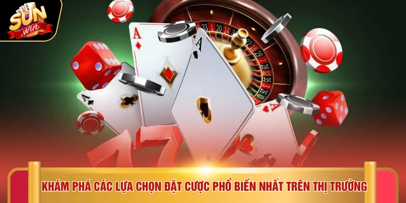 Casino Sunwin 5 Khám phá các lựa chọn đặt cược phổ biến nhất trên thị trường