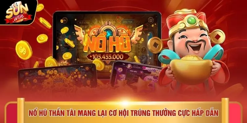 Nổ Hũ Thần Tài 2026 - Trúng Lớn Ngay Lần Đầu Cùng SUNWIN 2 Nổ hũ thần tài mang lại cơ hội trúng thưởng cực hấp dẫn