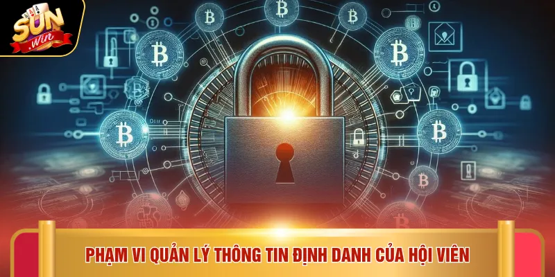 Chính sách bảo mật Sunwin 3 Phạm vi quản lý thông tin định danh của hội viên