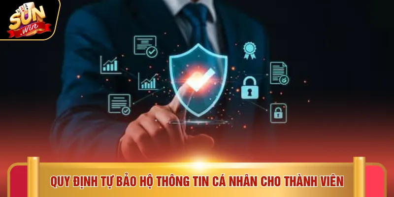 Chính sách bảo mật Sunwin 5 Quy định tự bảo hộ thông tin cá nhân cho thành viên