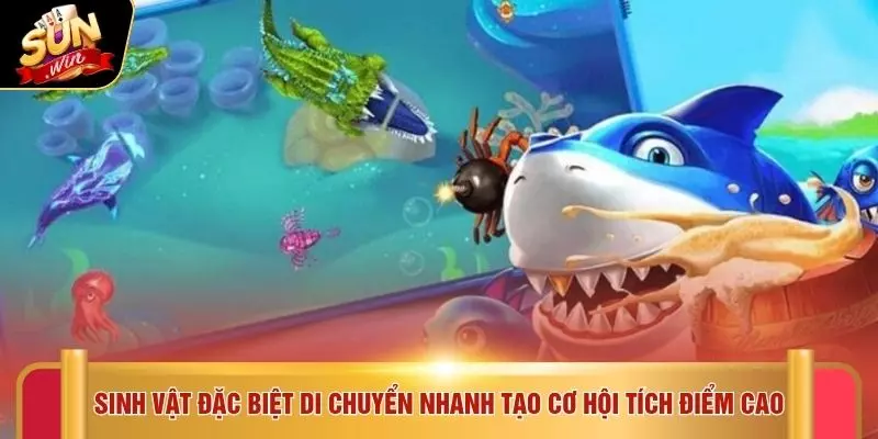 Bắn Cá Xèng - Trúng 5 Lần Nhận Ngay Cơ Hội Lớn Tại SUNWIN 3 Sinh vật đặc biệt di chuyển nhanh tạo cơ hội tích điểm cao