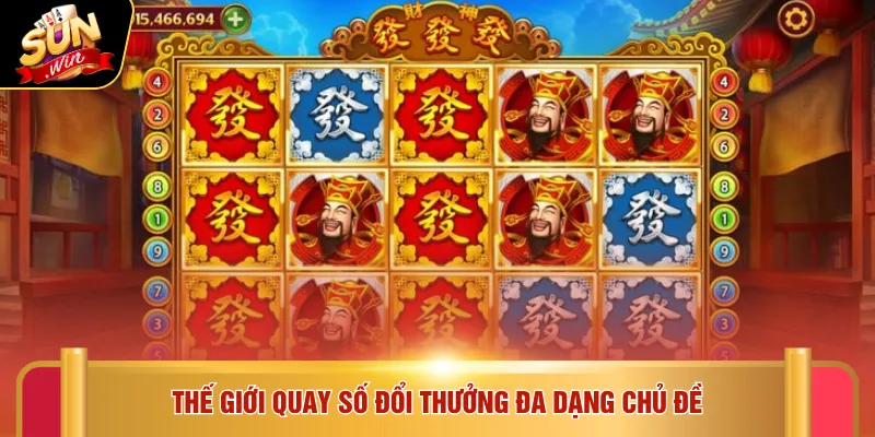 Nổ hũ Sunwin 2 Thế giới quay số đổi thưởng đa dạng chủ đề
