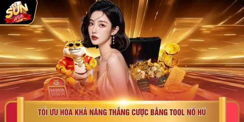 Tool Nổ Hũ Và Bí Kíp Hack Jackpot Đỉnh Cao 2026 2 Tối ưu hóa khả năng thắng cược bằng Tool nổ hũ