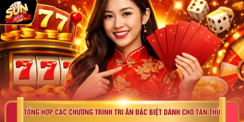 Đăng ký Sunwin 5 Tổng hợp các chương trình tri ân đặc biệt dành cho tân thủ
