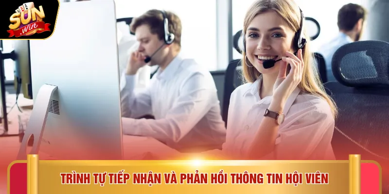 CSKH Sunwin 3 Trình tự tiếp nhận và phản hồi thông tin hội viên