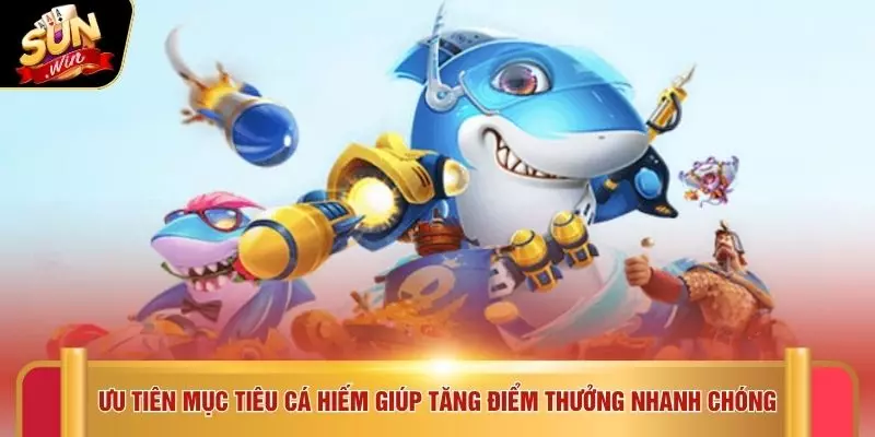 Bắn Cá Xèng - Trúng 5 Lần Nhận Ngay Cơ Hội Lớn Tại SUNWIN 4 Ưu tiên mục tiêu cá hiếm giúp tăng điểm thưởng nhanh chóng